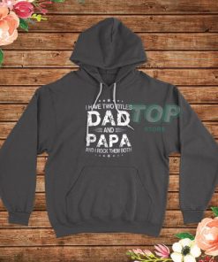 I Have Two Titles Fathers Day Hoodie