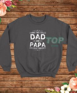 I Have Two Titles Fathers Day Sweatshirt