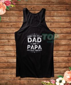 I Have Two Titles Fathers Day Tank Top