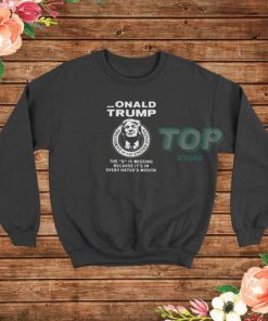 Onald Trump The D Is Missing Sweatshirt