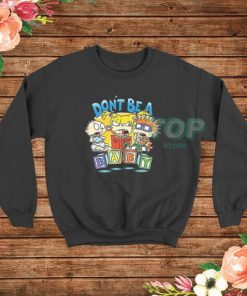 Rugrats Don't Be a Baby Sweatshirt