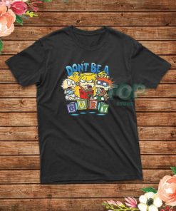 Rugrats Don't Be a Baby T-Shirt