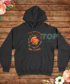 The Witches are coming Halloween Hoodie