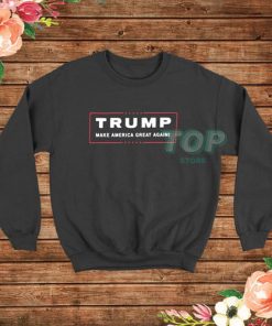 Trump Make America Great Again Sweatshirt