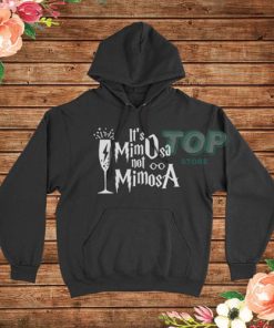 It’s Mimosa Not Mimosa Hoodie