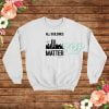 Oh It Matters! All Buildings Matter Sweatshirt
