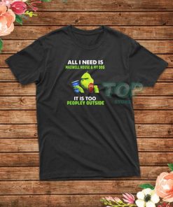 All I Need Is Maxwell House And My Dog Grinch Christmas T-Shirt