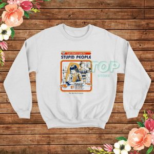 A Cure for Stupid People Sweatshirt
