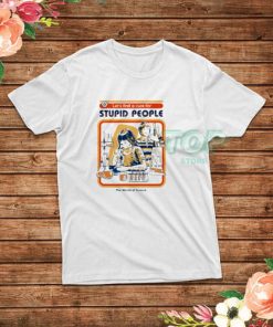 A Cure for Stupid People T-Shirt