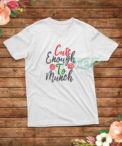 Cute-Enough-To-Munch-T-Shirt