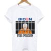 Biden for prison T-Shirt