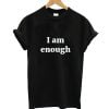 I am enough T Shirt