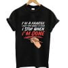 I'm A Painter I Don't Stop When I'm Tired I Stop When I'm Done T-Shirt