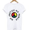 NO JUSTICE NO PEACE by again T-shirt