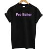 Pro Baker T-Shirt