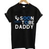 Soon to be daddy T-shirt