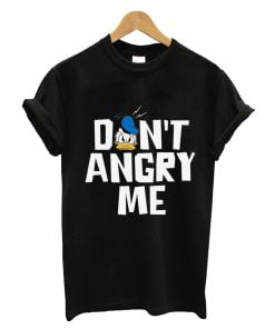 Don't Angry Me T-shirt