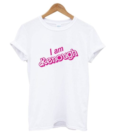 I Am Kenough Matching T Shirt