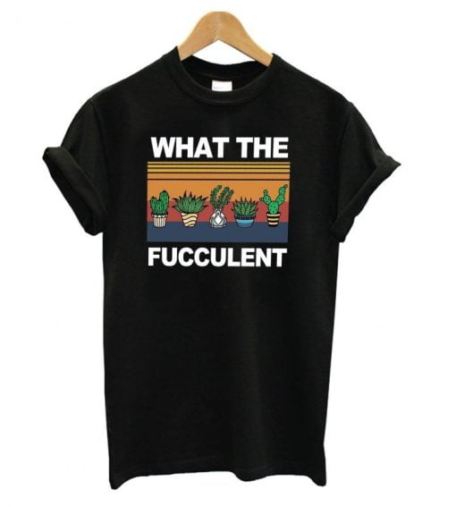 What The Fucculent Black T shirt