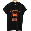 Pretend I'm a Crab T-Shirt