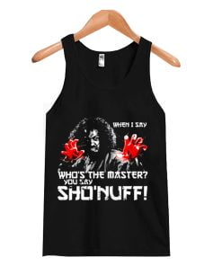WHEN I SAY SHO NUFF Tank Top
