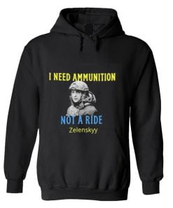 Zelensky I Need Ammunition Not A Ride Ukraine Lover hoodie